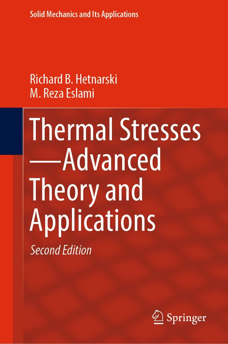 Richard B. Hetnarski, M. Reza Eslami - Thermal Stresses—Advanced Theory and Applications, Inbunden