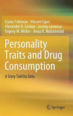Elaine Fehrman, Vincent Egan, Alexander N. Gorban, Jeremy Levesley, Evgeny M. Mirkes, Awaz K. Muhammad - Personality Traits and Drug Consumption, Inbunden