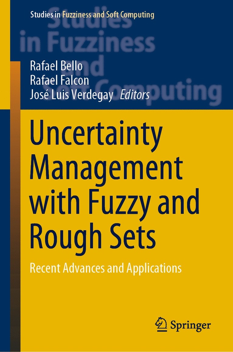 Rafael Bello, Rafael Falcon, José Luis Verdegay - Uncertainty Management with Fuzzy and Rough Sets, Inbunden
