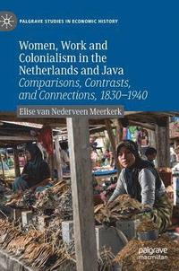 bokomslag Women, Work and Colonialism in the Netherlands and Java