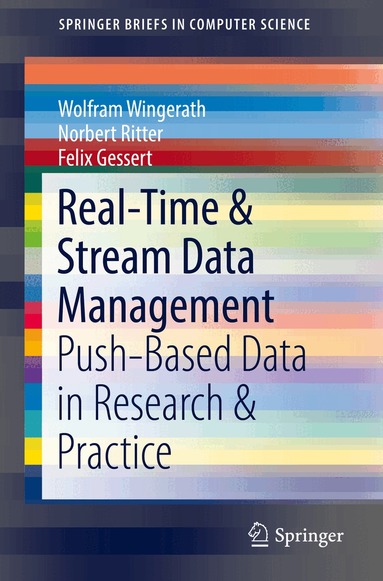Wolfram Wingerath, Norbert Ritter, Felix Gessert - Real-Time & Stream Data Management, Häftad
