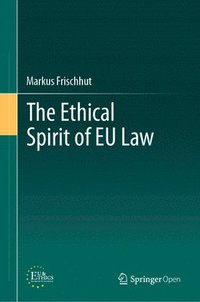 bokomslag The Ethical Spirit of EU Law