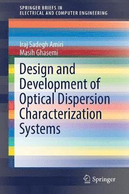 Iraj Sadegh Amiri, Masih Ghasemi - Design and Development of Optical Dispersion Characterization Systems, Häftad