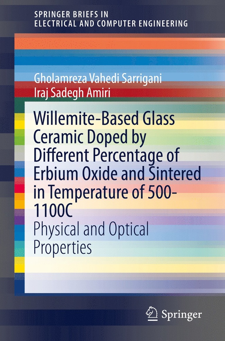 Gholamreza Vahedi Sarrigani, Iraj Sadegh Amiri - Willemite-Based Glass Ceramic Doped by Different Percentage of Erbium Oxide and Sintered in Temperature of 500-1100C, Häftad