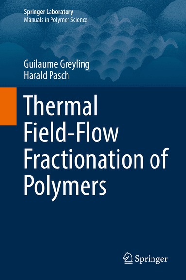 Guilaume Greyling, Harald Pasch - Thermal Field-Flow Fractionation of Polymers, Inbunden
