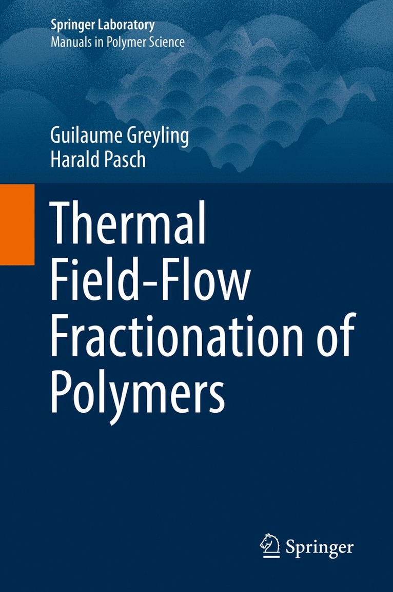 Guilaume Greyling, Harald Pasch - Thermal Field-Flow Fractionation of Polymers, Inbunden