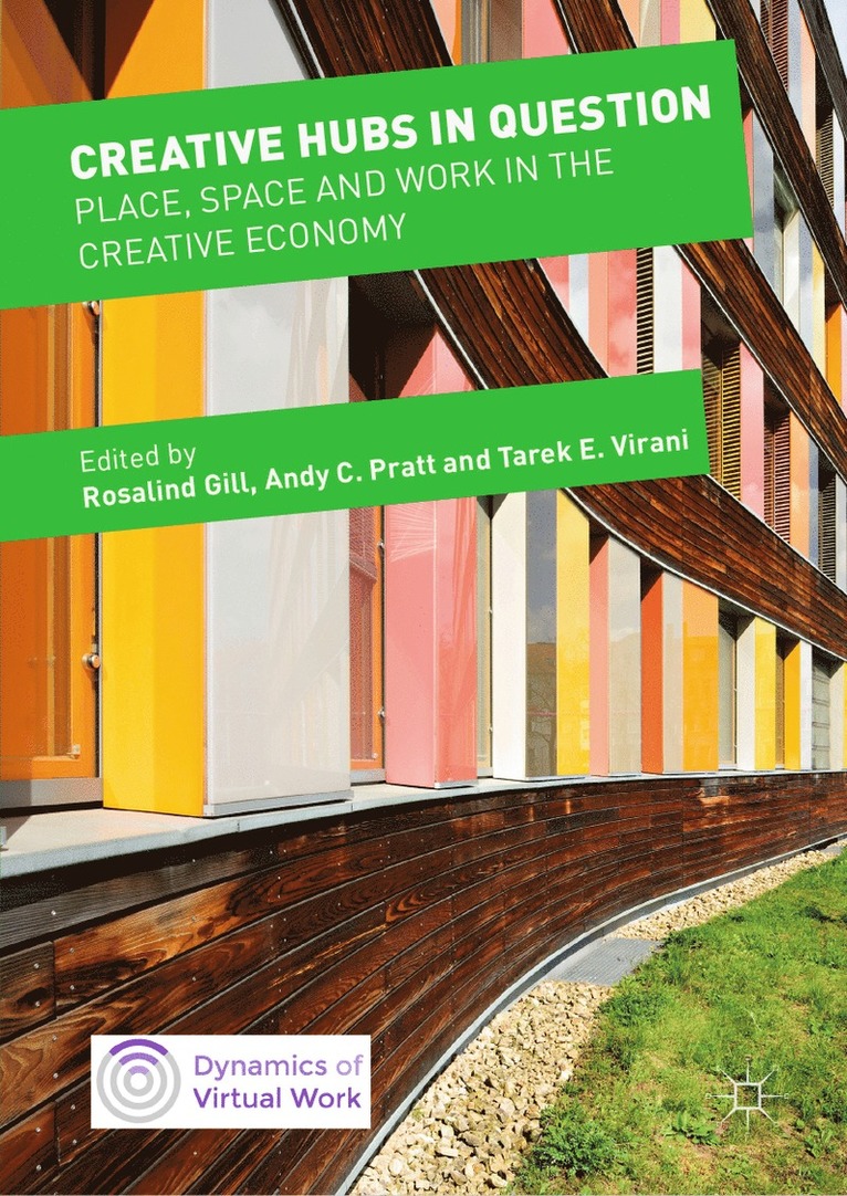 Rosalind Gill, Andy C. Pratt, Tarek E. Virani - Creative Hubs in Question, Inbunden
