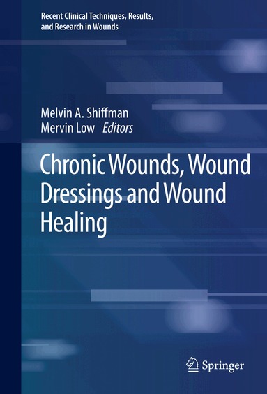 Melvin A. Shiffman, Mervin Low - Chronic Wounds, Wound Dressings and Wound Healing, Inbunden