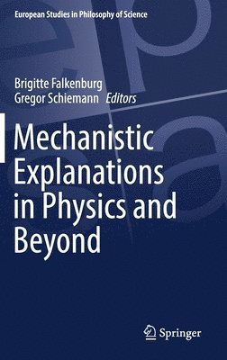 Mechanistic Explanations in Physics and Beyond 1