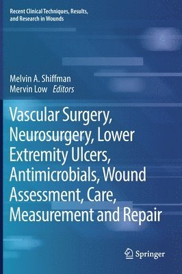 bokomslag Vascular Surgery, Neurosurgery, Lower Extremity Ulcers, Antimicrobials, Wound Assessment, Care, Measurement and Repair