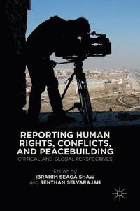 bokomslag Reporting Human Rights, Conflicts, and Peacebuilding