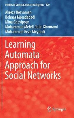 Alireza Rezvanian, Behnaz Moradabadi, Mina Ghavipour, Mohammad Mehdi Daliri Khomami, Mohammad Reza Meybodi - Learning Automata Approach for Social Networks, Inbunden