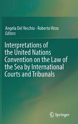 bokomslag Interpretations of the United Nations Convention on the Law of the Sea by International Courts and Tribunals