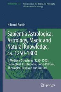 bokomslag Sapientia Astrologica: Astrology, Magic and Natural Knowledge, ca. 1250-1800