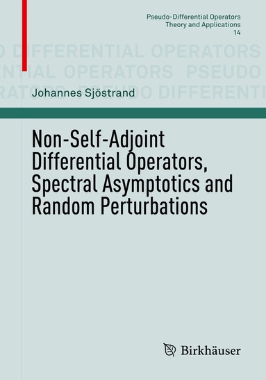 Johannes Sjöstrand - Non-Self-Adjoint Differential Operators, Spectral Asymptotics and Random Perturbations, Häftad