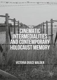 bokomslag Cinematic Intermedialities and Contemporary Holocaust Memory