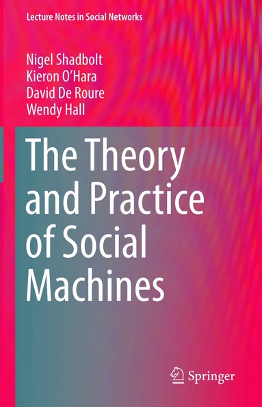 Nigel Shadbolt, Kieron O’Hara, David De Roure, Wendy Hall - Theory and Practice of Social Machines, Inbunden