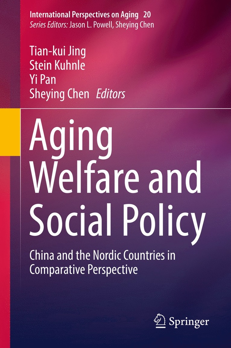Tian-kui Jing, Stein Kuhnle, Yi Pan, Sheying Chen, Tian-Kui Jing - Aging Welfare and Social Policy, Inbunden