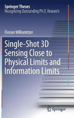 bokomslag Single-Shot 3D Sensing Close to Physical Limits and Information Limits