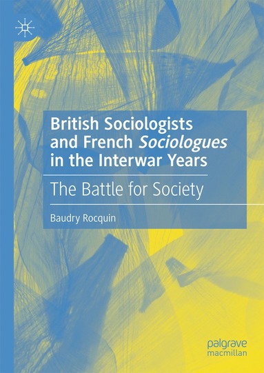 bokomslag British Sociologists and French 'Sociologues' in the Interwar Years