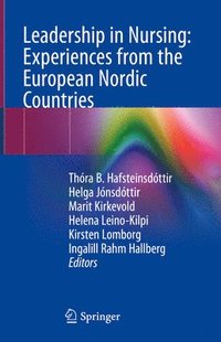 bokomslag Leadership in Nursing: Experiences from the European Nordic Countries