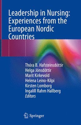 Leadership in Nursing: Experiences from the European Nordic Countries 1