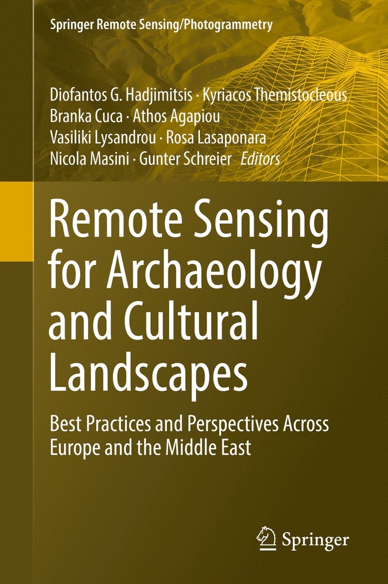 Diofantos G. Hadjimitsis, Kyriacos Themistocleous, Branka Cuca, Athos Agapiou, Vasiliki Lysandrou, Rosa Lasaponara, Nicola Masini, Gunter Schreier - Remote Sensing for Archaeology and Cultural Landscapes, Inbunden