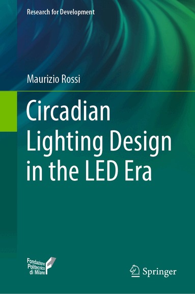 Maurizio Rossi - Circadian Lighting Design in the LED Era, Inbunden