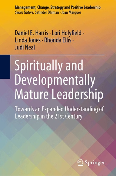 Daniel E. Harris, Lori Holyfield, Linda Jones, Rhonda Ellis, Judi Neal - Spiritually and Developmentally Mature Leadership, Inbunden