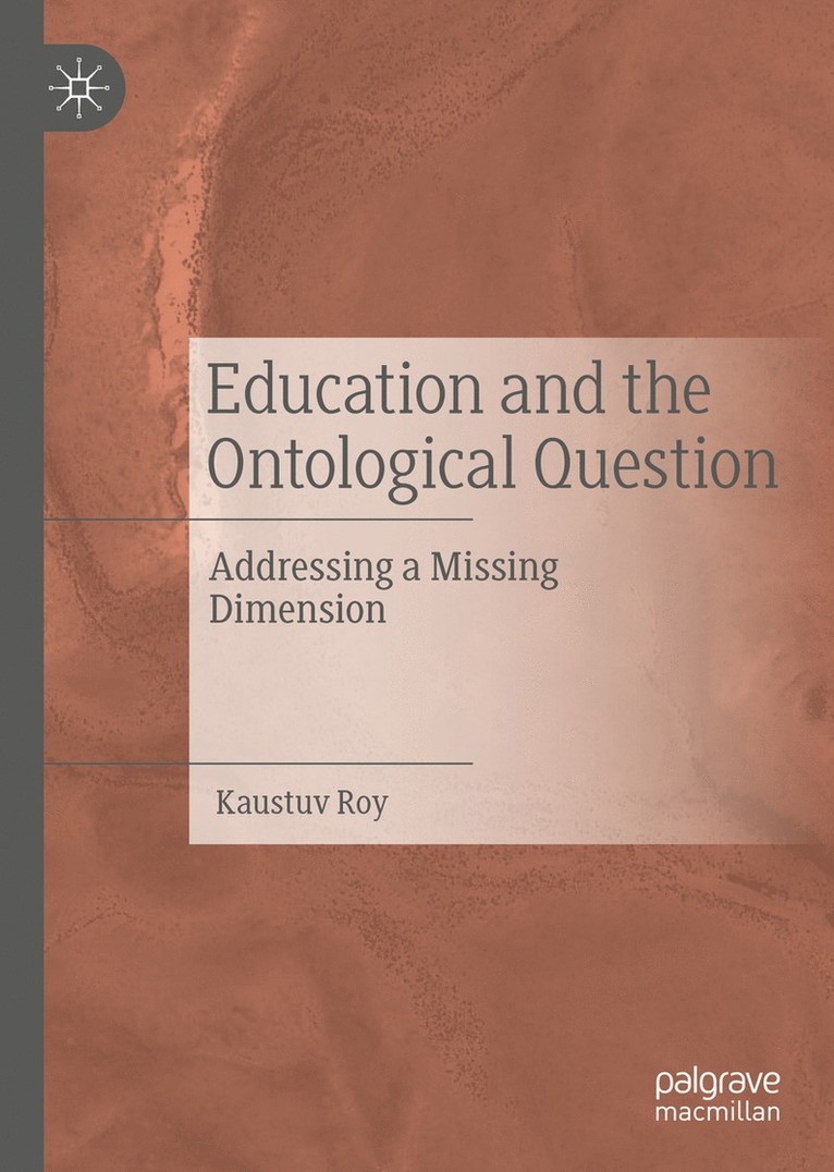 Kaustuv Roy - Education and the Ontological Question, Inbunden