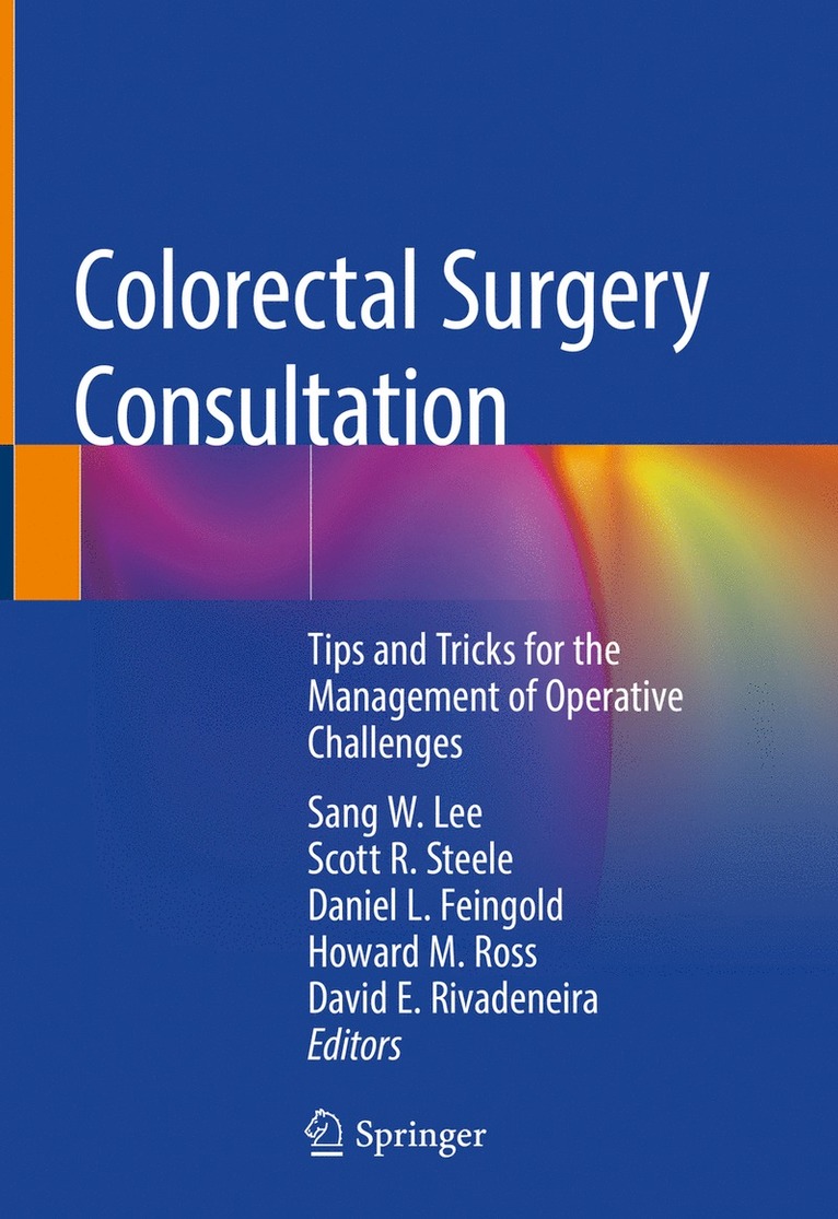 Sang W. Lee, Scott R. Steele, Daniel L. Feingold, Howard M. Ross, David E. Rivadeneira, M.D. Steele, Scott R. - Colorectal Surgery Consultation, Inbunden