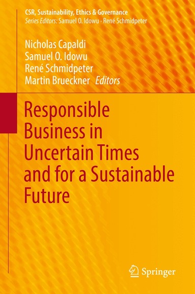 Nicholas Capaldi, Samuel O. Idowu, René Schmidpeter, Martin Brueckner - Responsible Business in Uncertain Times and for a Sustainable Future, Inbunden