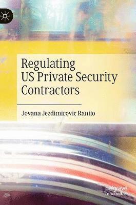 Regulating US Private Security Contractors 1