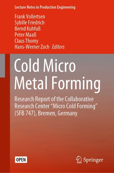 Frank Vollertsen, Sybille Friedrich, Bernd Kuhfuß, Peter Maaß, Claus Thomy, Hans-Werner Zoch - Cold Micro Metal Forming, Inbunden