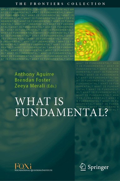Anthony Aguirre, Brendan Foster, Zeeya Merali - What is Fundamental?, Inbunden