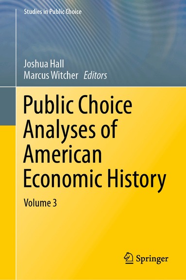 Joshua Hall, Marcus Witcher - Public Choice Analyses of American Economic History, Inbunden