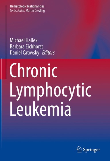 Michael Hallek, Barbara Eichhorst, Daniel Catovsky - Chronic Lymphocytic Leukemia, Inbunden