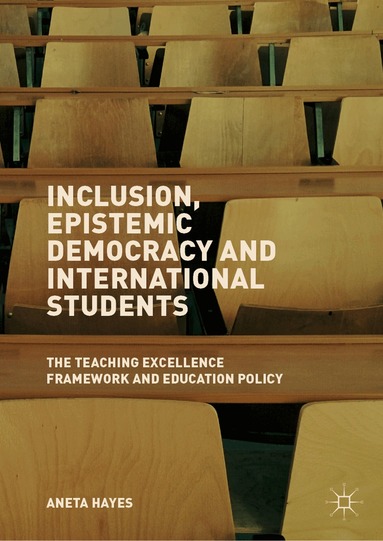 Aneta Hayes - Inclusion, Epistemic Democracy and International Students, Inbunden