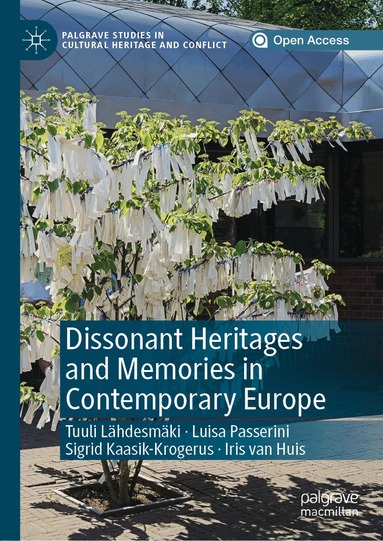 Tuuli Lähdesmäki, Luisa Passerini, Sigrid Kaasik-Krogerus, Iris van Huis - Dissonant Heritages and Memories in Contemporary Europe, Inbunden