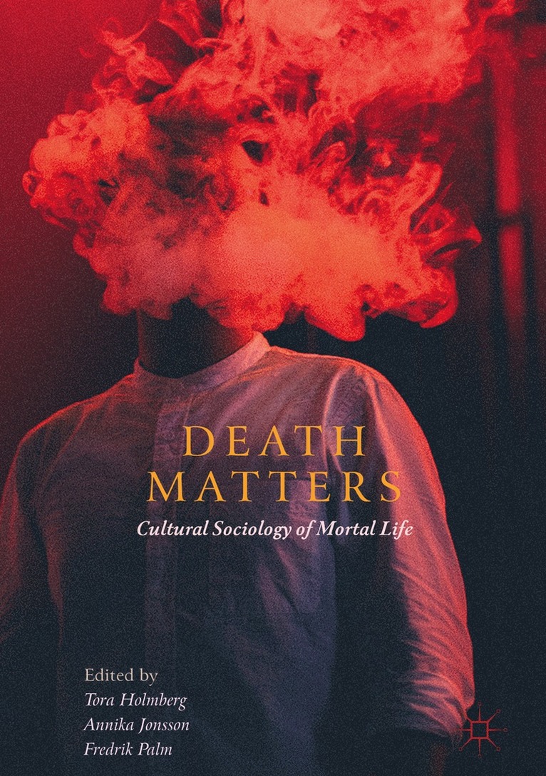 Tora Holmberg, Annika Jonsson, Fredrik Palm - Death Matters, Inbunden