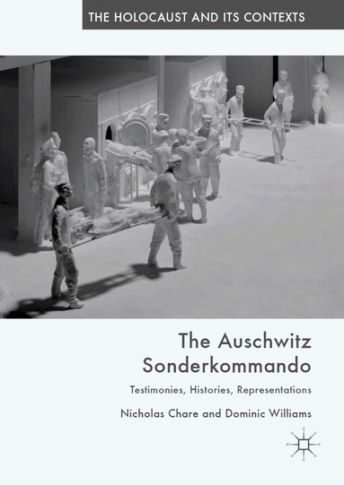 Nicholas Chare, Dominic Williams - Auschwitz Sonderkommando, Inbunden