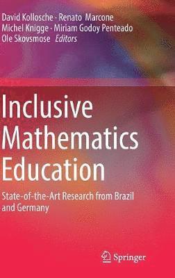 David Kollosche, Renato Marcone, Michel Knigge, Miriam Godoy Penteado, Ole Skovsmose - Inclusive Mathematics Education, Inbunden