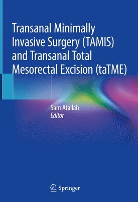 Transanal Minimally Invasive Surgery (TAMIS) and Transanal Total Mesorectal Excision (taTME) 1