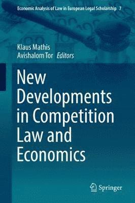 Klaus Mathis, Avishalom Tor - New Developments in Competition Law and Economics, Inbunden