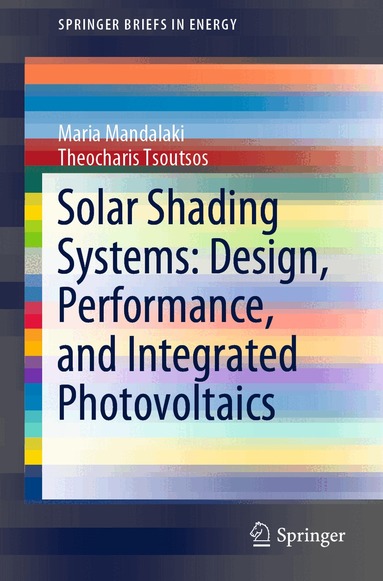 Maria Mandalaki, Theocharis Tsoutsos - Solar Shading Systems: Design, Performance, and Integrated Photovoltaics, Häftad