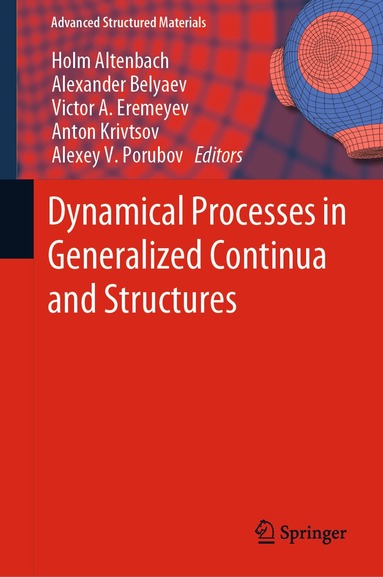 Holm Altenbach, Alexander Belyaev, Victor A. Eremeyev, Anton Krivtsov, Alexey V. Porubov - Dynamical Processes in Generalized Continua and Structures, Inbunden
