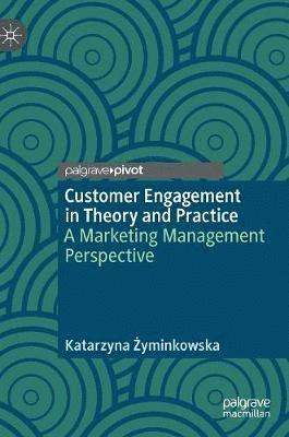Customer Engagement in Theory and Practice 1