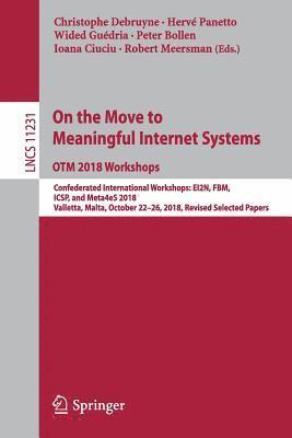 On the Move to Meaningful Internet Systems: OTM 2018 Workshops 1