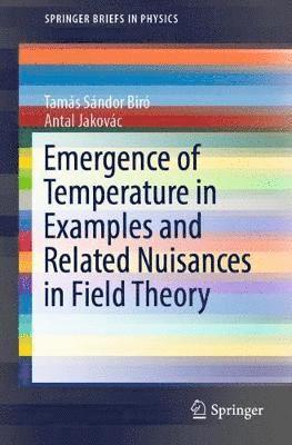 Emergence of Temperature in Examples and Related Nuisances in Field Theory 1