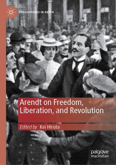 Kei Hiruta - Arendt on Freedom, Liberation, and Revolution, Inbunden